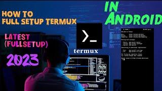 how to Full setup termux in 2023!!latest video#termux #viralvideo #videos(required pkges install)