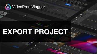 How to Export Video for the BEST Result | VideoProc Vlogger