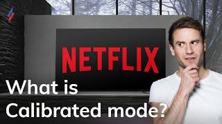 All You Need To Know | Netflix Calibrated Mode