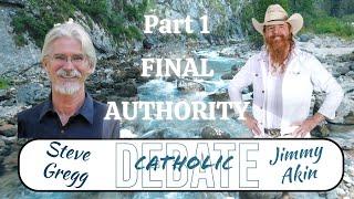 Catholicism Debate with Jimmy Akin & Steve Gregg, Part 1 - FINAL AUTHORITY