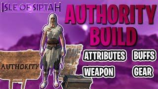 What Is The Meta For Authority Build - Gear , Attributes , Buffs , weapon Isle Of Siptah Update 3.0