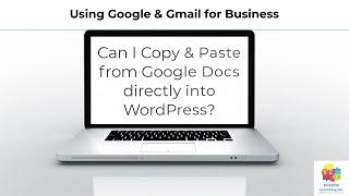 Can I copy and paste a Google Document directly into a WordPress Post or Page?