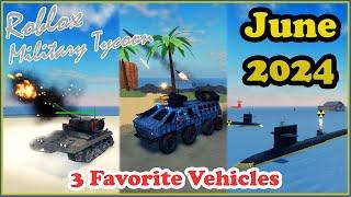 My Top 3 Favorite Vehicles From June 2024 In Military Tycoon Roblox