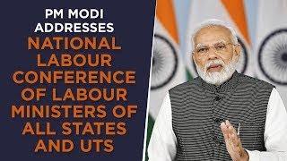 PM Modi addresses National Labour Conference of Labour Ministers of all States and UTs