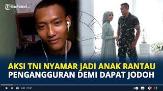 Viral Aksi TNI Nyamar jadi Anak Rantau Pengangguran Demi dapat Jodoh hingga Melamar