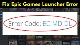 How to Fix Epic Games Launcher Error Code EC-MD-DL