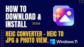 How to Download and Install HEIC Converter - HEIC to JPG & Photo Viewer For Windows