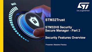 STM32Trust Secure Manager: Part 2, Security Features Overview