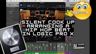 Silent Cook Up - Arranging A Hip Hop Beat In Logic Pro X (2024 Edition)