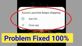 How to Fix Aurora Launcher Keeps Stopping In Walton Phone।Aurora Launcher Keeps Stopping Error Solve