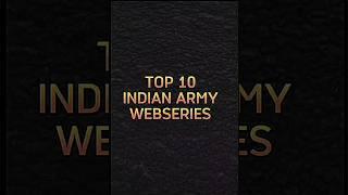 #TOP 10 INDIAN ARMY WEBSERIES #PARA #NSG #MARCOS #DEFENCE #ARMY #LIKE #SHARE #SUBSCRIBE