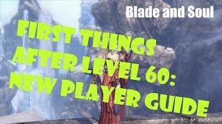 [Blade and Soul] First After Level 60: New Player Guide | October 2019