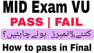 Vu mid exams passing criteria | Virtual University mid term exam pass marks | How to pass in final