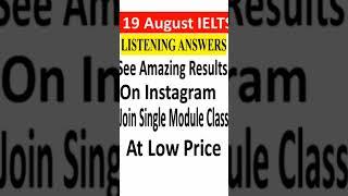 19 August Ielts exam evening slot answers and review, 19 August listening and reading answers