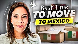 WHEN Is The BEST Time To Move To Mexico? (Moving to Mexico Tips)