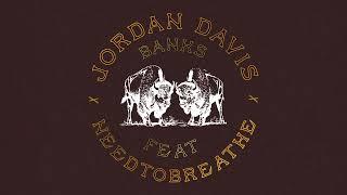 Jordan Davis - "Banks (feat. NEEDTOBREATHE)"