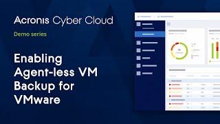 Enabling Agent-less VMware Backup | Acronis Cyber Backup Cloud | Acronis Cyber Cloud Demo Series