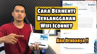 CARA BERHENTI BERLANGGANAN ICONNET | RESMI DAN AMAN !!