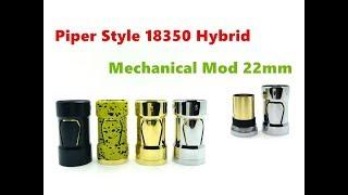 Piper Style 18350 Hybrid 22mm Mechanical Mod Tube from Wejoytech