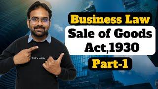 Sale of Goods Act,1930 | Business Law | B.Com/BBA | Part-1