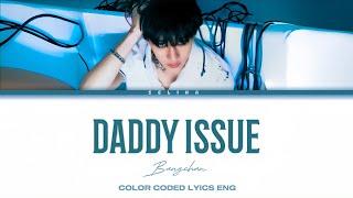BANGCHAN -DADDY ISSUES | THE NEIGHBORHOOD |COLOR CODED LYRICS | AI COVERS