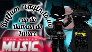 batfam reagindo ao rap do batman do futuro - O LEGADO DO Morcego | Iron MASTER DC comics |GL2|