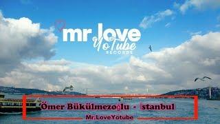 Ömer Bükülmezoğlu - İstanbul [Mr.LoveYotube Records Release]