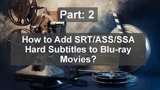 How to Add SRT/ASS/SSA Hard Subtitles to Blu ray Movies?