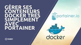 Gérer ses conteneurs docker très simplement avec Portainer