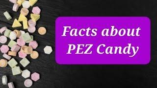 Unique Facts and Information about PEZ Candy | #doyouknow