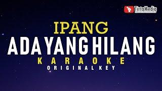 Ada Yang Hilang - Ipang (Karaoke)