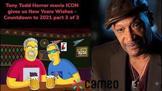 Tony Todd Horror movie ICON gives us New Years Wishes - Final Countdown to New Years part 3 of 3