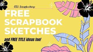 FREE Scrapbook Sketches (and FREE Title Ideas)