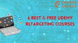 6 Best & Free Udemy Retargeting Courses | Course Avtar