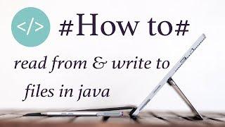 How to Read From & Write To Files in Java