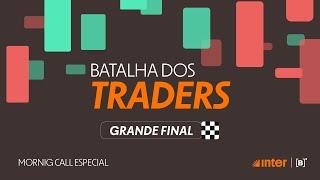 Morning Call Especial & Final Batalha dos Traders 14/11/2024