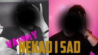  VANIMY - NEKAD I SAD *pogledaj* 