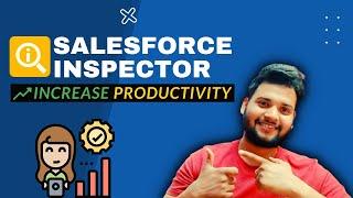 Salesforce Inspector - How to use the Salesforce Inspector plugin to increase productivity