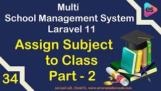 Assign Subject to Class Part - 2 in Laravel 11 | Multi School Management System in Laravel 11