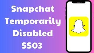 snapchat temporarily disabled support code ss03 | your access to snapchat is temporarily disabled