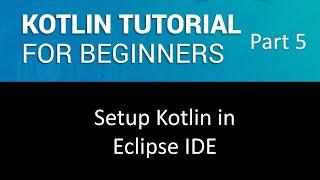 How to setup Kotlin plugin in eclipse IDE | Kotlin tutorial for beginners part 5.