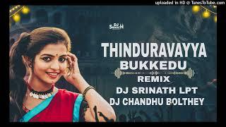 THINDURAVAYYA BUKKRDU REMIX BY              DJ SRINATH LPT X DJ CHANDHU BOLTHEY