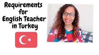 Requirements you need to have to apply as an English Teacher in Turkey