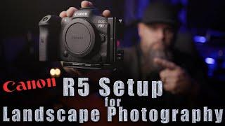 Canon R5 Setup for Landscape Photography // How I setup my Camera