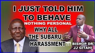 "I JUST TOLD HIM TO BEHAVE! Nothing personal. Why all the subaru harassment?" Bishop Dr. JJ Gitahi