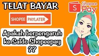 TELAT BAYAR SHOPEE PAYLATER APAKAH BERPENGARUH KE SHOPEEPAY ??