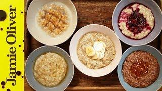 How to Make Perfect Porridge - 5 Ways | Jamie Oliver