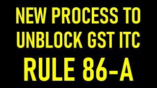 GOOD NEWS FOR GST TAXPAYERS |GST CREDIT UNBLOCKING PROCESS ISSUED