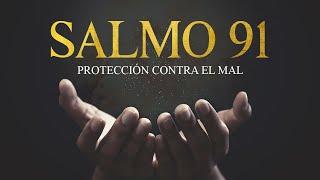 SALMO 91  LA ORACIÓN MÁS PODEROSA CONTRA EL MAL