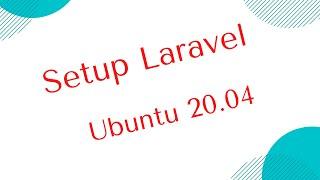 Setup Laravel Local Development on Ubuntu 20.04 LTS